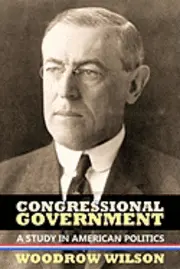 Congressional Government: A Study in American Politics, Häftad. Tillgänglighet: Lägg i varukorg