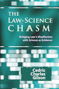 bokomslag The Law-Science Chasm: Bridging Law's Disaffection with Science as Evidence