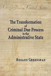 Rosann Greenspan - The Transformation of Criminal Due Process in the Administrative State: The Targeted Urban Crime Narcotics Task Force, Häftad