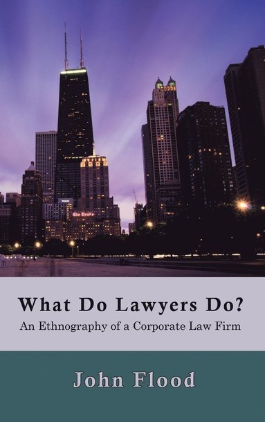John Flood - What Do Lawyers Do?, Inbunden