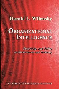 Harold L. Wilensky - Organizational Intelligence: Knowledge and Policy in Government and Industry, Häftad