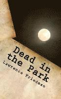 Lawrence Friedman - Dead in the Park, Häftad