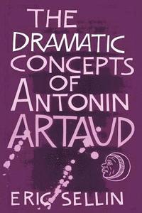 bokomslag The Dramatic Concepts of Antonin Artaud