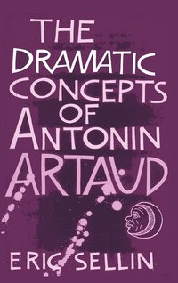 bokomslag The Dramatic Concepts of Antonin Artaud