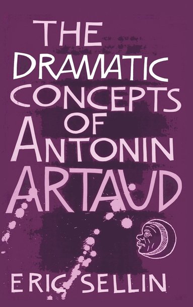 bokomslag The Dramatic Concepts of Antonin Artaud