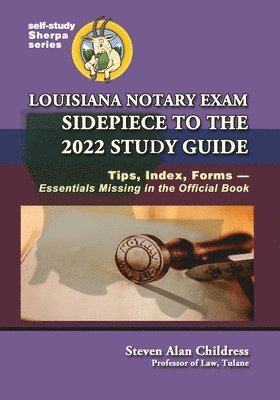 Louisiana Notary Exam Sidepiece to the 2022 Study Guide 1