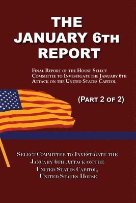 bokomslag The January 6th Report (Part 2 of 2)