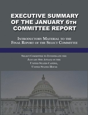 bokomslag Executive Summary of the January 6th Committee Report