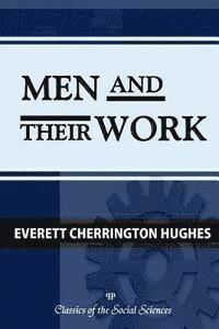 Everett C. Hughes - Men and Their Work, Häftad