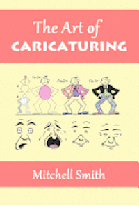 The Art of Caricaturing: A Series of Lessons Covering All Branches of the Art of Caricaturing
