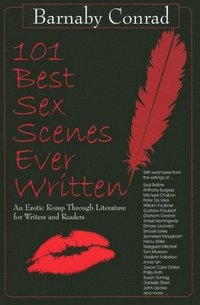 bokomslag 101 Best Sex Scenes Ever Written: An Erotic Romp Through Literature for Writers and Readers