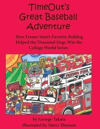 bokomslag Timeout's Great Baseball Adventure: How Fresno State's Favorite Bulldog Helped the Diamond Dogs Win the College World Series