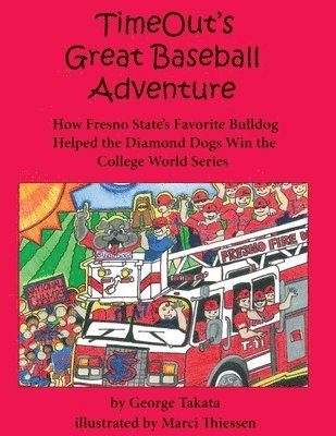 Timeout's Great Baseball Adventure: How Fresno State's Favorite Bulldog Helped the Diamond Dogs Win the College World Series 1