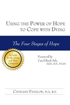 RN Fanslow, Cathleen, MA - Using the Power of Hope to Cope with Dying, Häftad