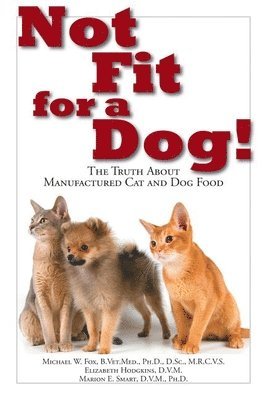 Michael W. Fox, Elizabeth Hodgkins, Michael W Fox, Marion E Smart - Not Fit for a Dog!, Häftad