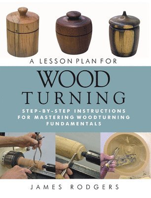 James Rodgers - Rodgers, J: Lesson Plan for Woodturning, Häftad