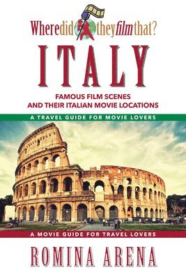 Romina Arena - Where Did They Film That? Italy, Häftad
