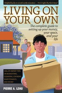 bokomslag Living on Your Own: The Complete Guide to Setting Up Your Money, Your Space and Your Life