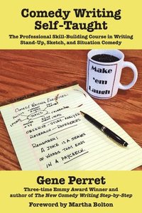 bokomslag Comedy Writing Self-Taught: The Professional Skill-Building Course in Writing Stand-Up, Sketch and Situation Comedy