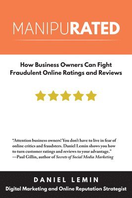 Manipurated: How Business Owners Can Fight Fraudulent Online Ratings and Reviews 1