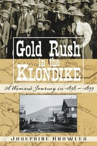 bokomslag Gold Rush in the Klondike: A Woman's Journey in 1898-1899