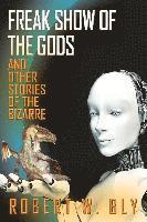 Freak Show of the Gods: And Other Stories of the Bizarre 1
