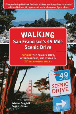 Walking San Francisco's 49 Mile Scenic Drive: Explore the Famous Sites, Neighborhoods, and Vistas in 17 Enchanting Walks 1