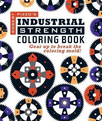 bokomslag Industrial Strength Coloring Book: Gear Up to Break the Coloring Mold!