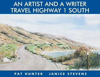 Janice Stevens - An Artist & a Writer Travel Highway 1 South, Inbunden