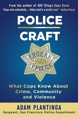 Police Craft: What Cops Know about Crime, Community and Violence 1