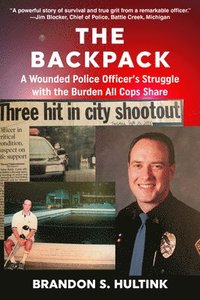 bokomslag Backpack: A Wounded Police Officer's Struggle with the Burden All Cops Share