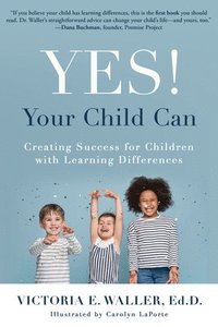 bokomslag Yes! Your Child Can: Creating Success for Children with Learning Differences