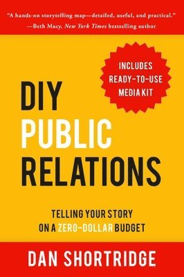 DIY Public Relations: Telling Your Story on a Zero-Dollar Budget 1