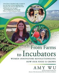 bokomslag From Farms to Incubators: Women Innovators Revolutionizing How Our Food Is Grown