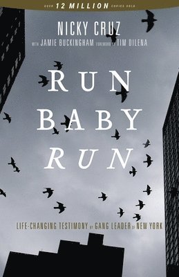 Nicky Cruz - Run Baby Run (New Edition): The True Story of a New York Gangster Finding Christ, Häftad