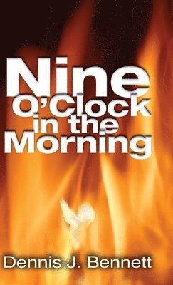 Dennis Bennett - Nine O'Clock in the Morning, Inbunden