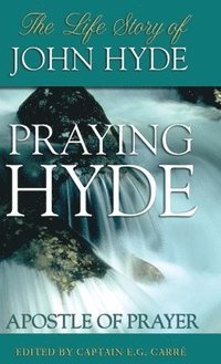 bokomslag Praying Hyde, Apostle of Prayer