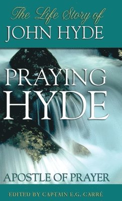 Praying Hyde, Apostle of Prayer 1