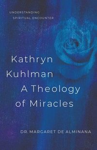 bokomslag Kathryn Kuhlman: A Theology of Miracles