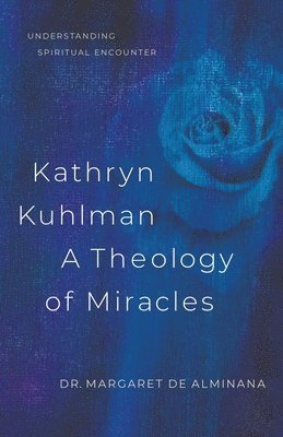 Kathryn Kuhlman: A Theology of Miracles 1
