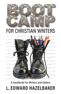 bokomslag Boot Camp for Christian Writers: A Handbook for Writers and Editors