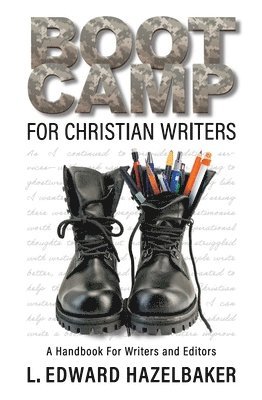 Boot Camp for Christian Writers: A Handbook for Writers and Editors 1