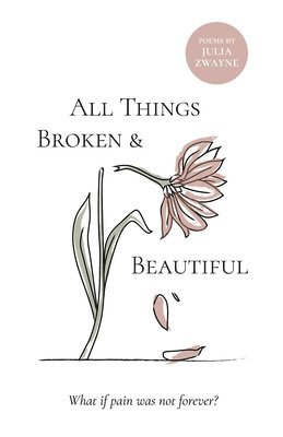 bokomslag All Things Broken and Beautiful