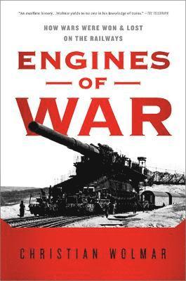 Christian Wolmar - Engines of War, Häftad
