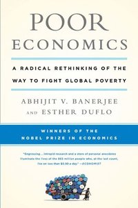 bokomslag Poor Economics: A Radical Rethinking of the Way to Fight Global Poverty