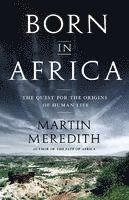 Born in Africa: The Quest for the Origins of Human Life 1