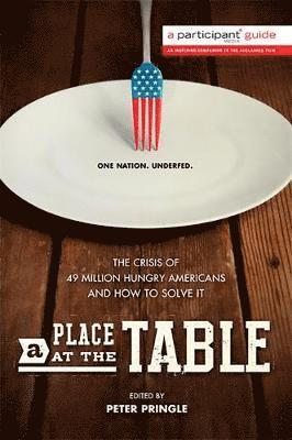 Participant, Peter Pringle - A Place at the Table: The Crisis of 49 Million Hungry Americans and How to Solve It, Häftad