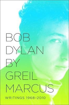 bokomslag Bob Dylan by Greil Marcus