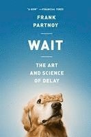 bokomslag Wait: The Art and Science of Delay