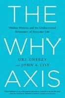 bokomslag The Why Axis: Hidden Motives and the Undiscovered Economics of Everyday Life